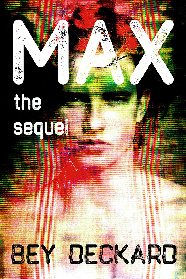 Max, The Sequel - Bey Deckard