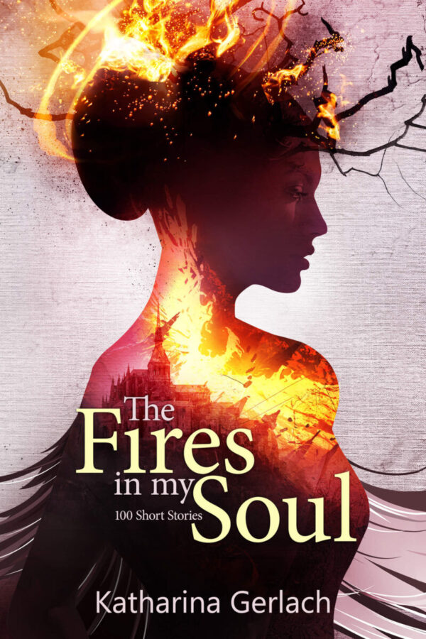 The Fires of My Soul - Katharina Gerlach