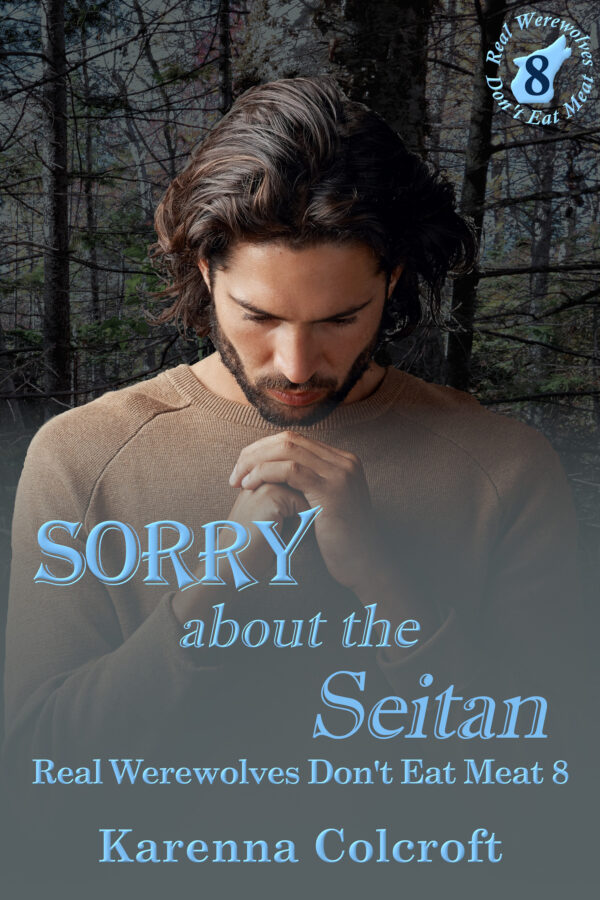 Sorry About the Seitan - Karenna Colcroft