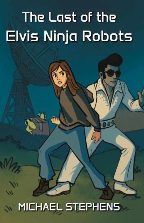 The Last of the Elvis Ninja Robots - Michael Stephens