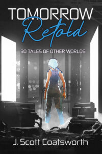 Tomorrow Retold - J. Scott Coatsworth